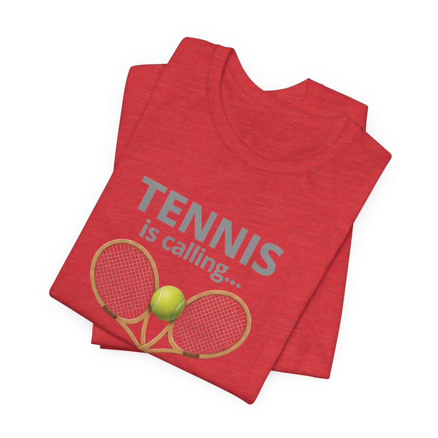 Tennis Is Calling T‑Shirt — "Tennis Is Calling... and I Must Go" Tennis Graphic Tee