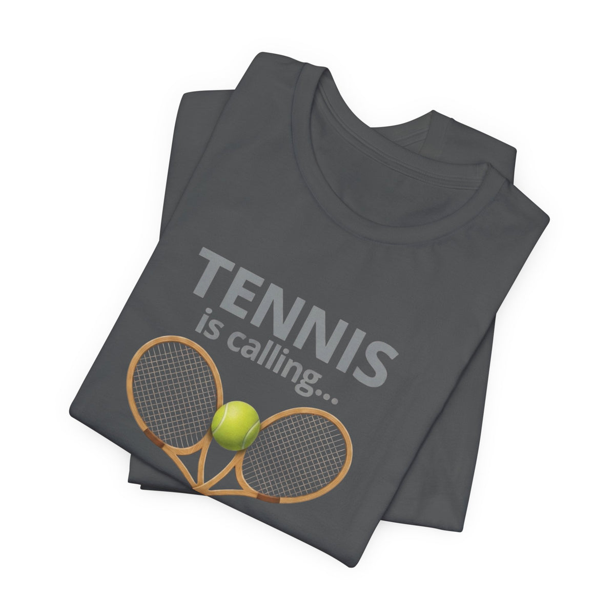 Tennis Is Calling T‑Shirt — "Tennis Is Calling... and I Must Go" Tennis Graphic Tee