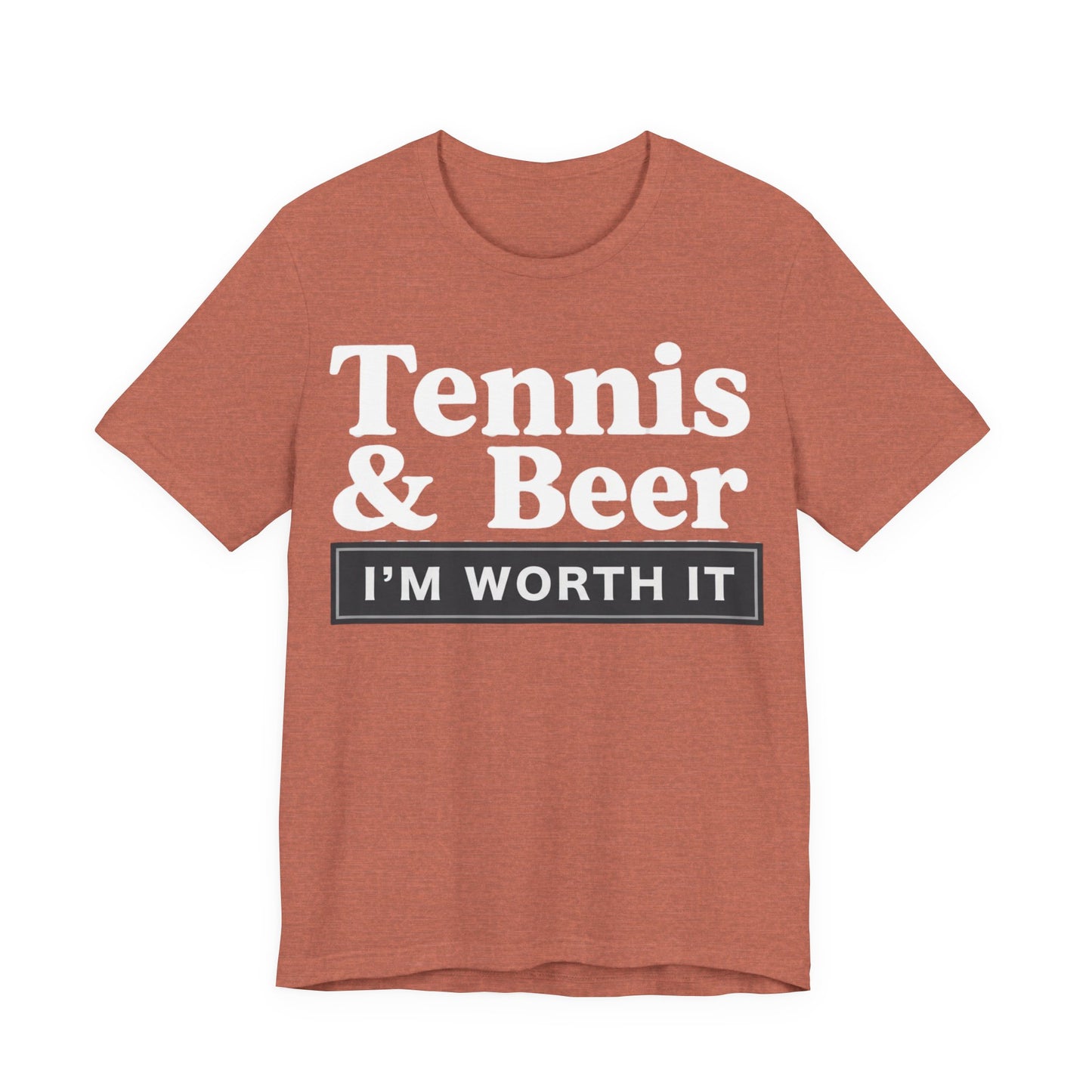 Tennis & Beer "I'm Worth It" T-Shirt — Funny Tennis Player Tee