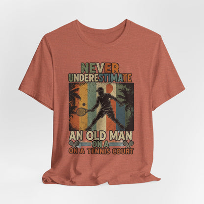 T-Shirt — "Never Underestimate An Old Man On A Tennis Court" Vintage Tennis Player Tee