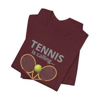 Tennis Is Calling T‑Shirt — "Tennis Is Calling... and I Must Go" Tennis Graphic Tee