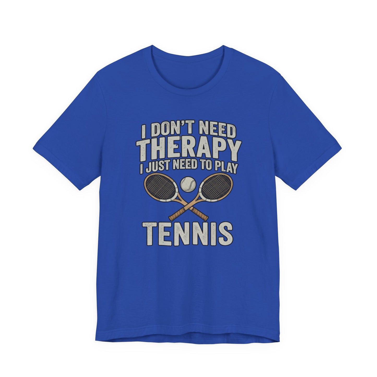 Tennis T‑Shirt — “I Don’t Need Therapy I Just Need To Play Tennis” Graphic Tee