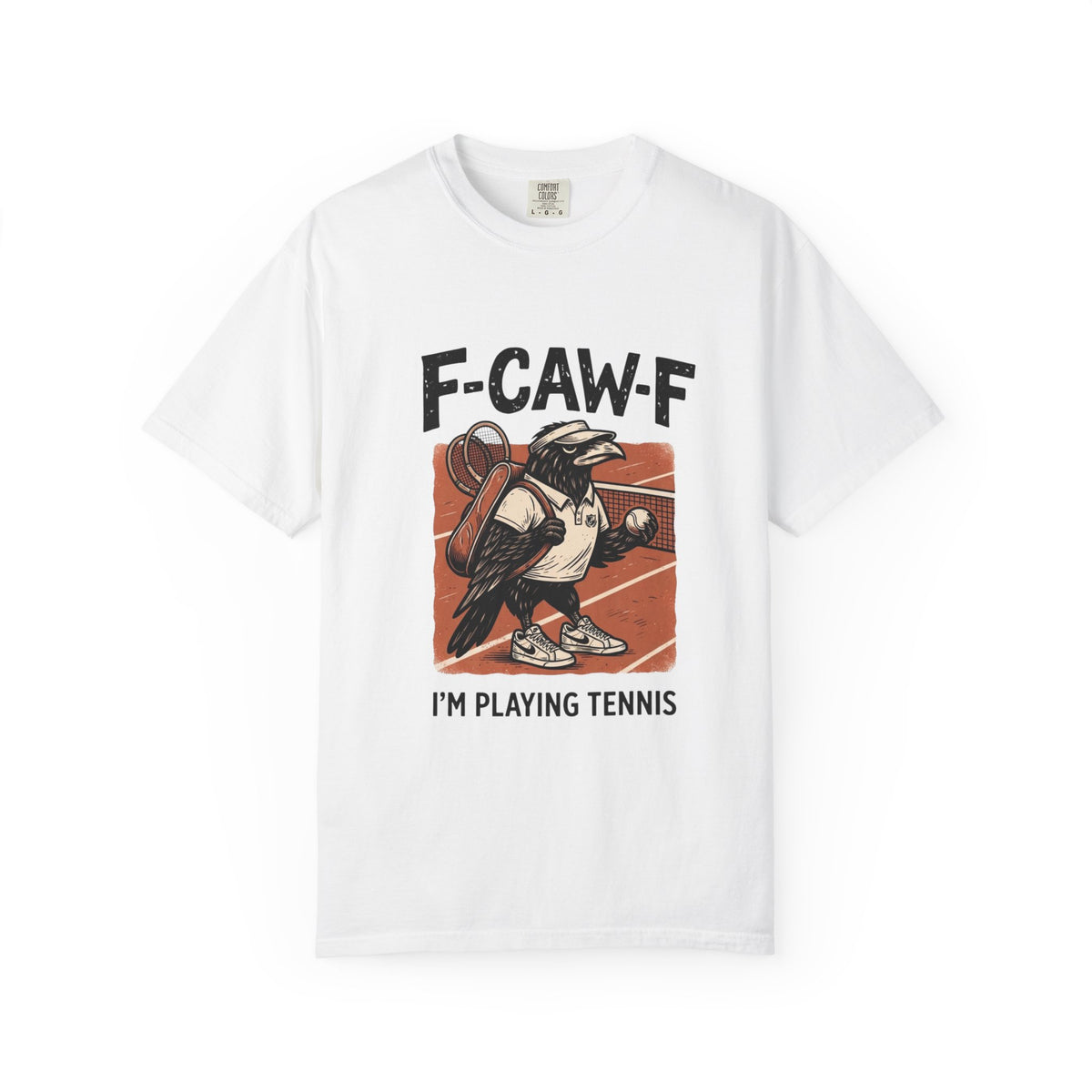 T-Shirt — F-CAW-F I’m Playing Tennis Raven Graphic Tee