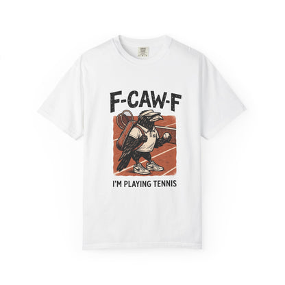 T-Shirt — F-CAW-F I’m Playing Tennis Raven Graphic Tee