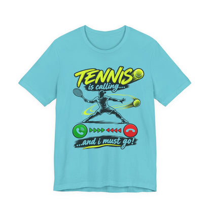 Tennis Is Calling T‑Shirt — "Tennis is calling... and I must go!" Graphic Tee for Players & Fans