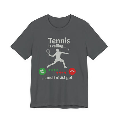 Tennis Is Calling T‑Shirt — "Tennis is calling... and I must go!" Graphic Tee for Tennis Players