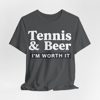 Tennis & Beer "I'm Worth It" T-Shirt — Funny Tennis Player Tee