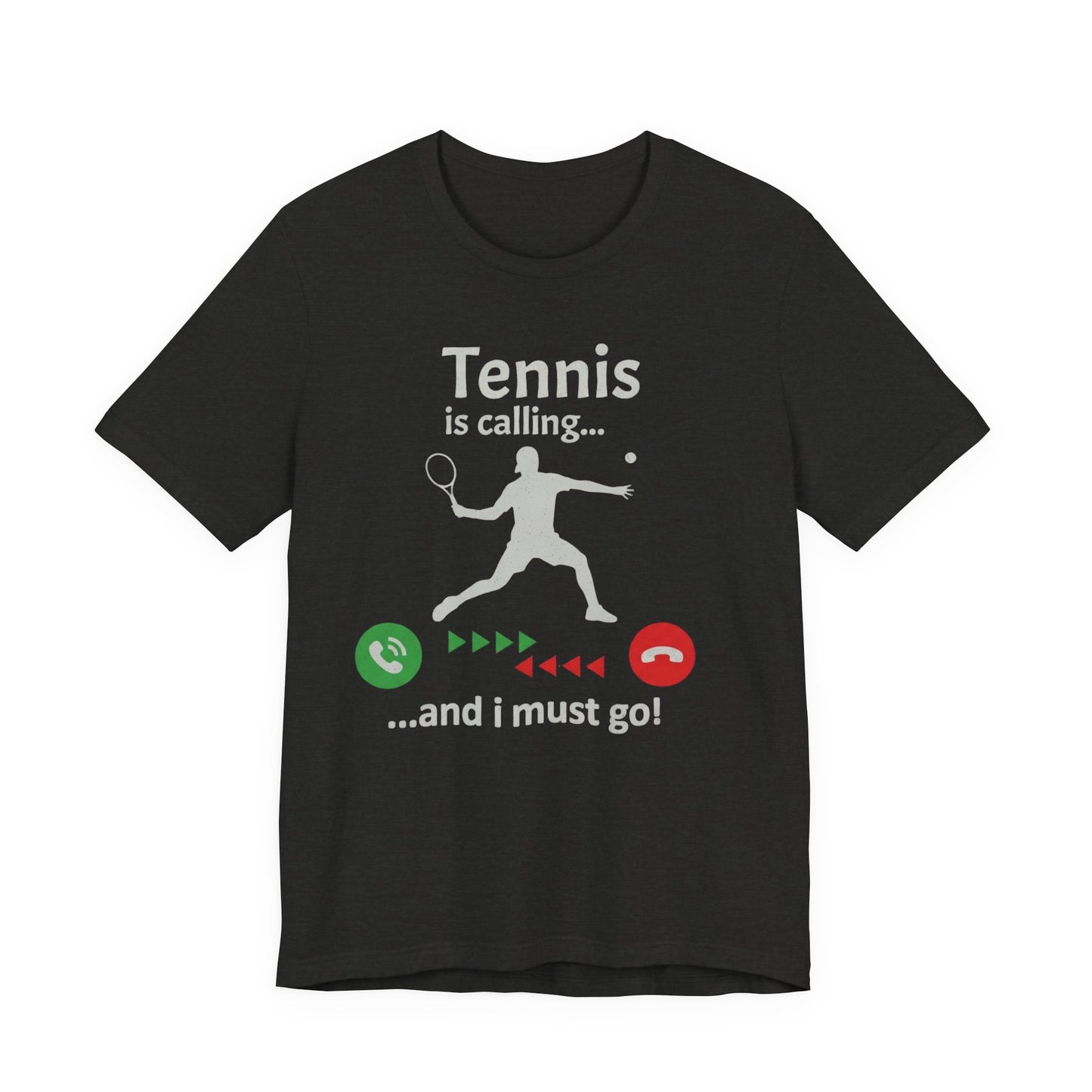 Tennis Is Calling T‑Shirt — "Tennis is calling... and I must go!" Graphic Tee for Tennis Players