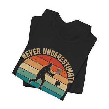 Tennis Tee — "Never Underestimate An Old Man Who Plays Tennis" Vintage Retro Shirt