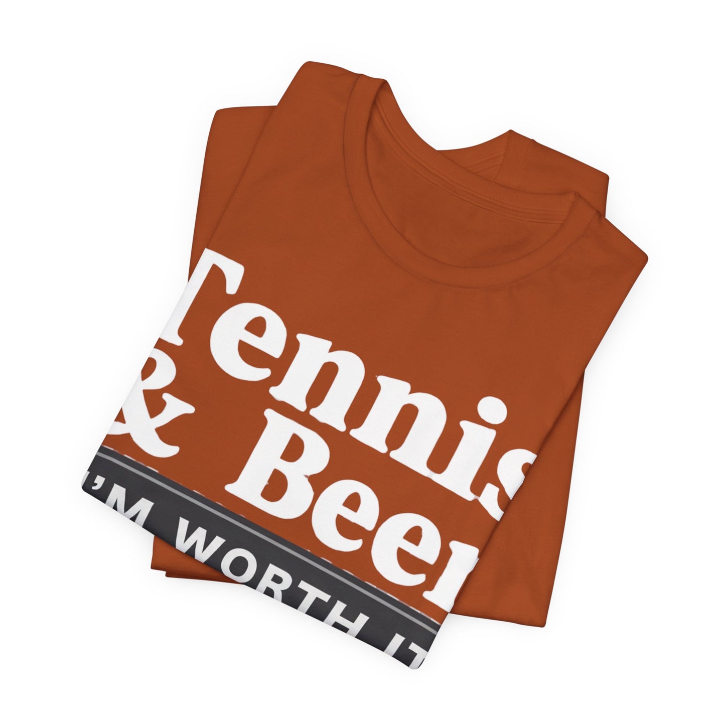 Tennis & Beer "I'm Worth It" T-Shirt — Funny Tennis Player Tee