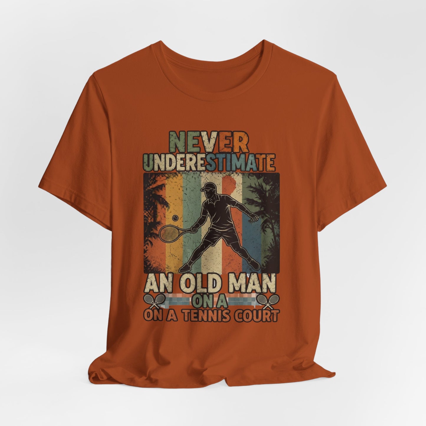 T-Shirt — "Never Underestimate An Old Man On A Tennis Court" Vintage Tennis Player Tee