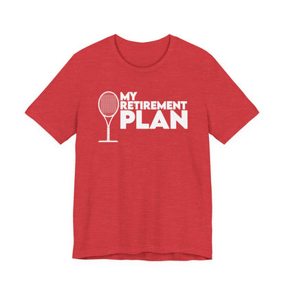 Retirement Plan Tennis T‑Shirt – “My Retirement Plan” Funny Tennis Gift Tee