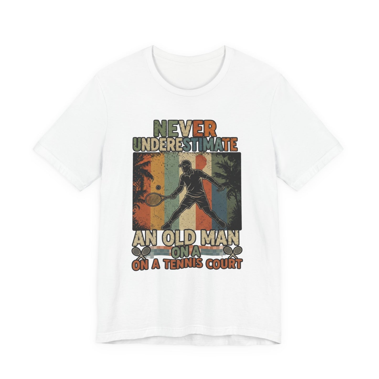 T-Shirt — "Never Underestimate An Old Man On A Tennis Court" Vintage Tennis Player Tee