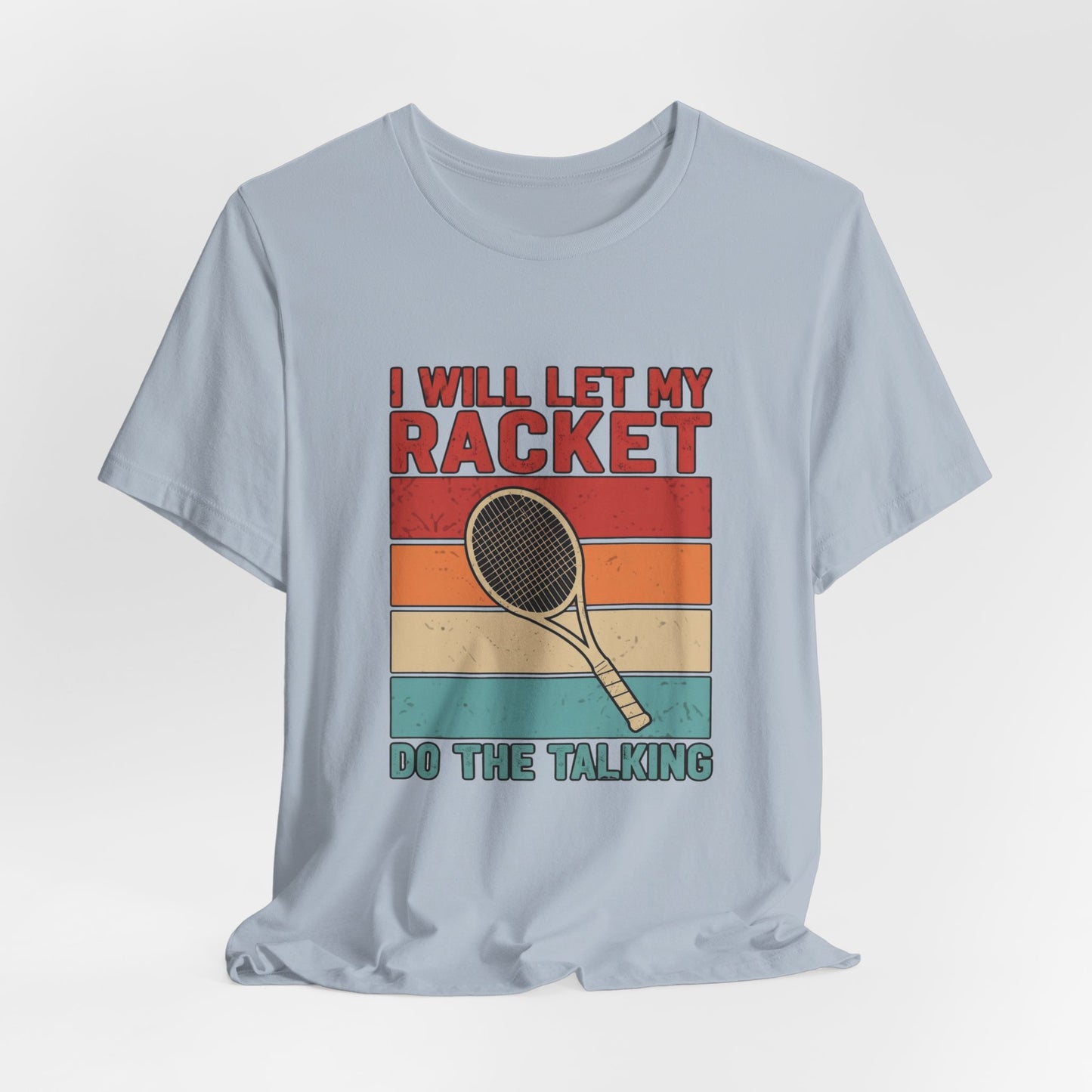 Tennis Tee — "I Will Let My Racket Do The Talking" Vintage Tennis Shirt