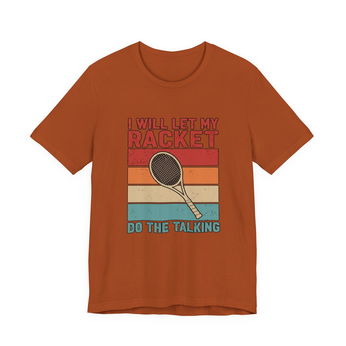 Tennis Tee — "I Will Let My Racket Do The Talking" Vintage Tennis Shirt