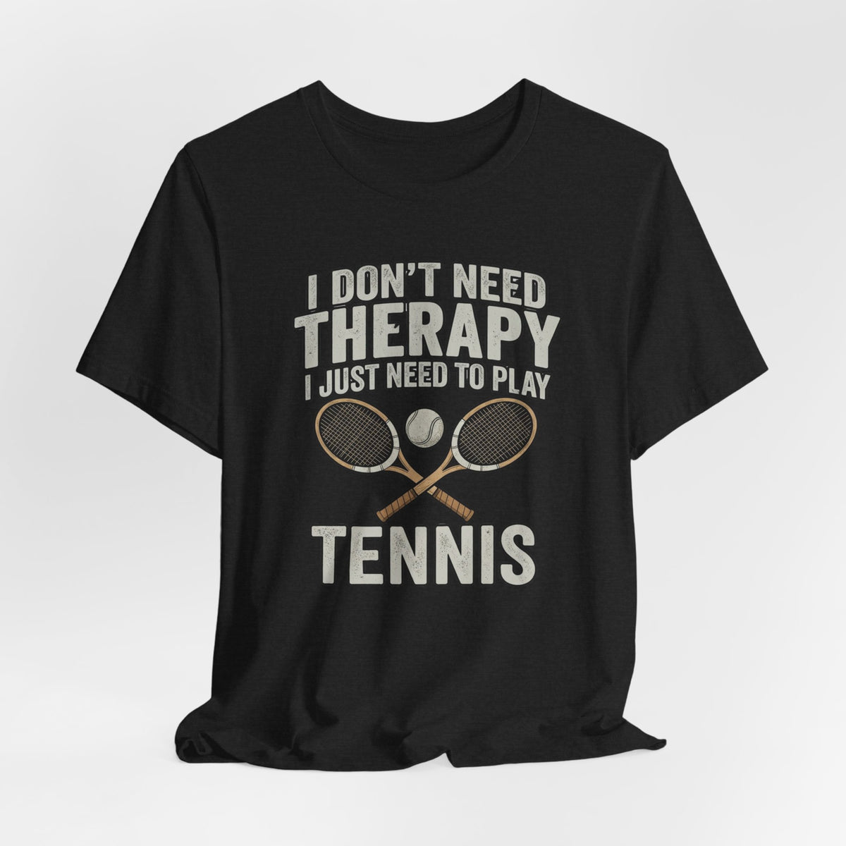 Tennis T‑Shirt — “I Don’t Need Therapy I Just Need To Play Tennis” Graphic Tee