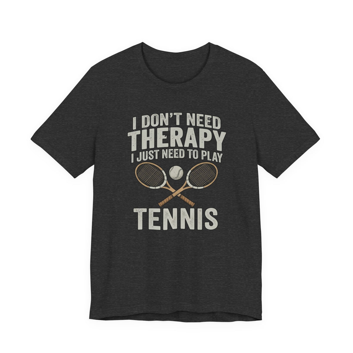 Tennis T‑Shirt — “I Don’t Need Therapy I Just Need To Play Tennis” Graphic Tee