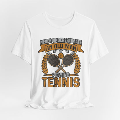 Never Underestimate an Old Man Playing Tennis T-Shirt