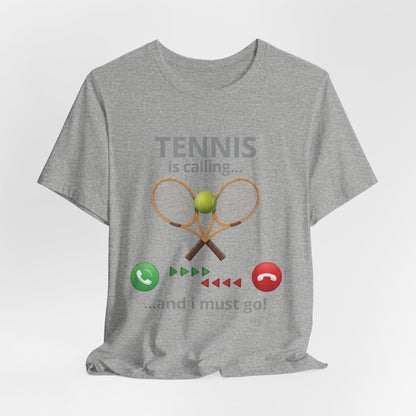 Tennis Is Calling T‑Shirt — "Tennis Is Calling... and I Must Go" Tennis Graphic Tee