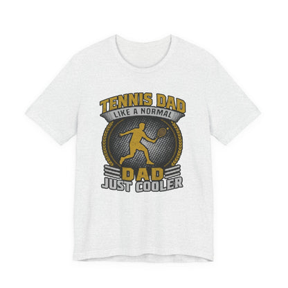 Tennis Dad Tee - "Like a Normal Dad, Just Cooler" Graphic Shirt