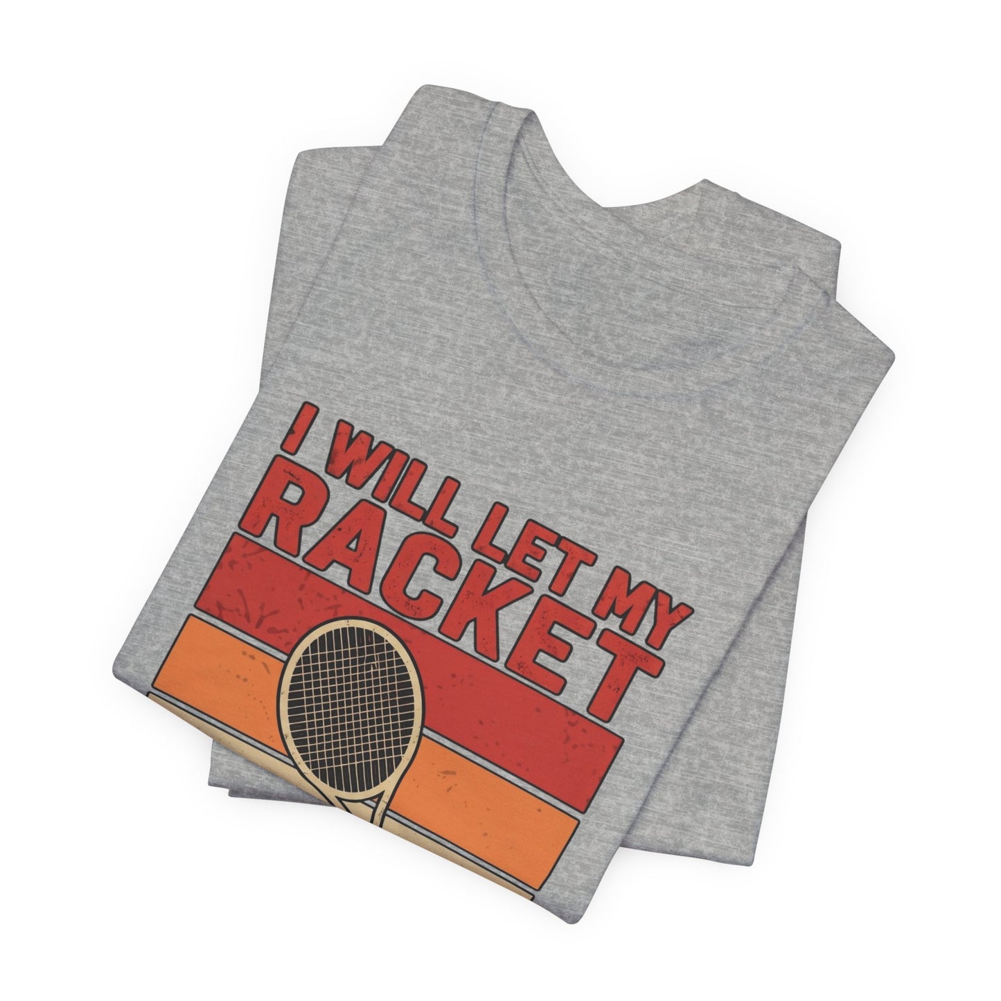 Tennis Tee — "I Will Let My Racket Do The Talking" Vintage Tennis Shirt