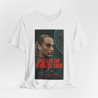 Aryna Sabalenka Tennis Tee — "Unleash the Fearless Game" Motivational Sports Shirt