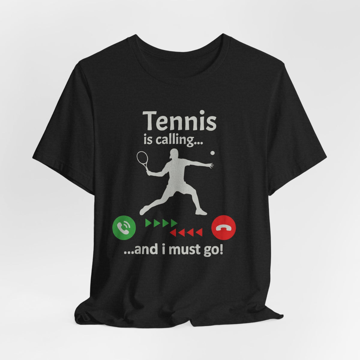 Tennis Is Calling T‑Shirt — "Tennis is calling... and I must go!" Graphic Tee for Tennis Players