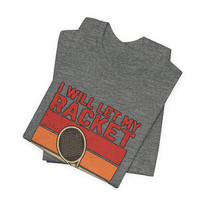 Tennis Tee — "I Will Let My Racket Do The Talking" Vintage Tennis Shirt