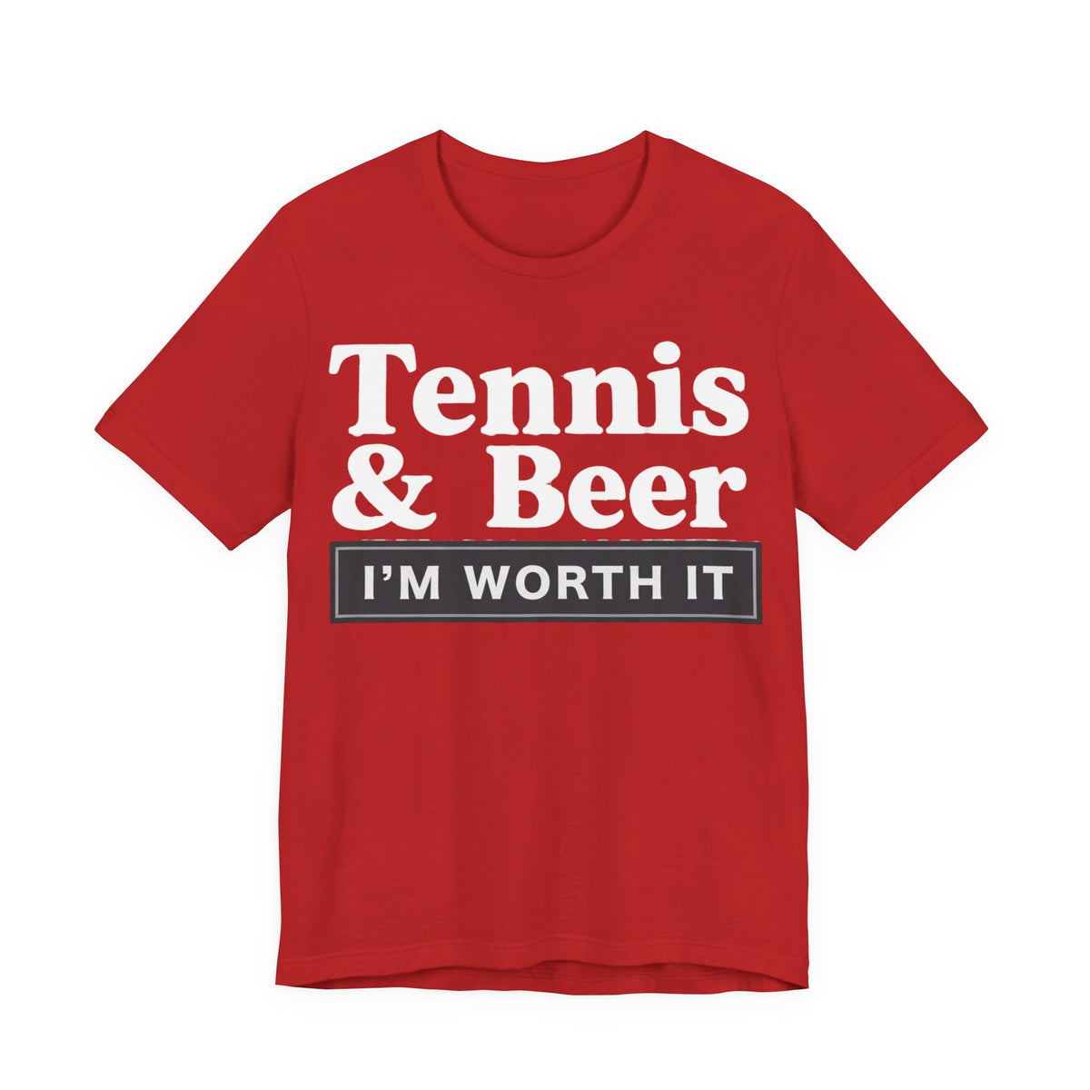 Tennis & Beer "I'm Worth It" T-Shirt — Funny Tennis Player Tee