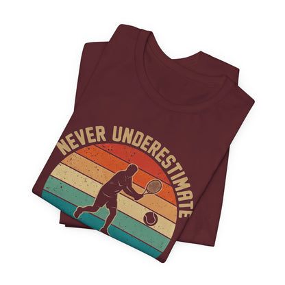 Tennis Tee — "Never Underestimate An Old Man Who Plays Tennis" Vintage Retro Shirt